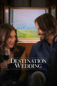 Destination Wedding (2018) ไปงานแต่งเขา แต่เรารักกัน
